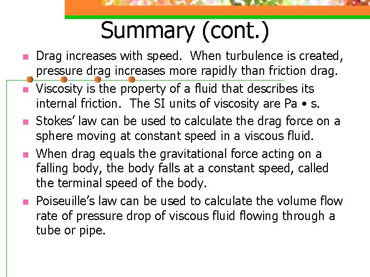 Summary (cont. ) n n n Drag increases with speed. When turbulence is created,