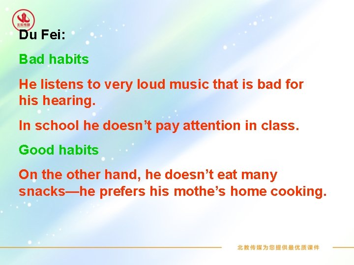 Du Fei: Bad habits He listens to very loud music that is bad for