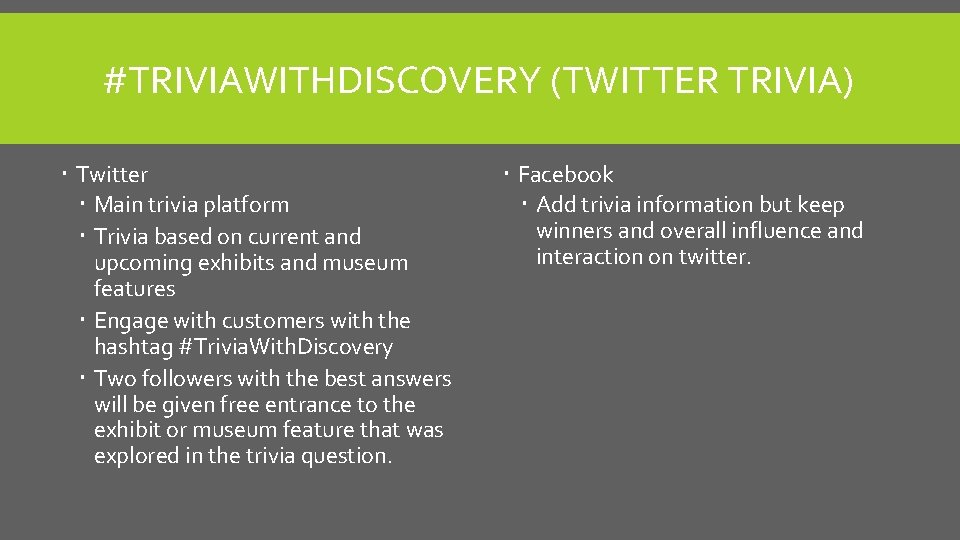 #TRIVIAWITHDISCOVERY (TWITTER TRIVIA) Twitter Main trivia platform Trivia based on current and upcoming exhibits