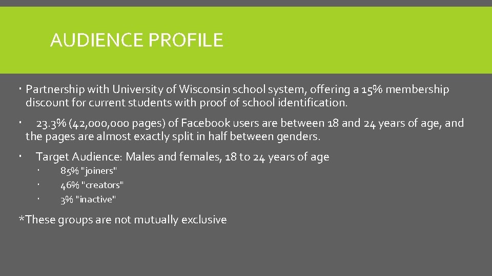 AUDIENCE PROFILE Partnership with University of Wisconsin school system, offering a 15% membership discount