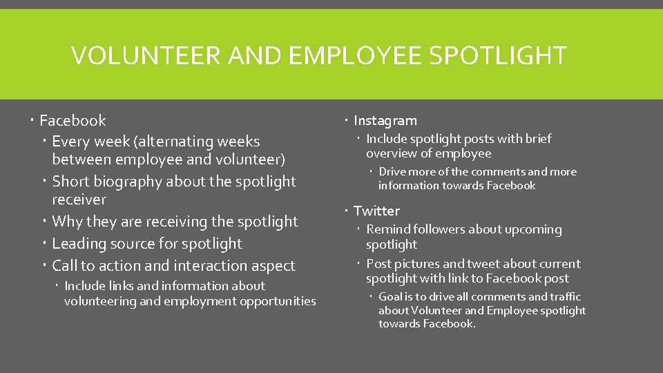 VOLUNTEER AND EMPLOYEE SPOTLIGHT Facebook Every week (alternating weeks between employee and volunteer) Short