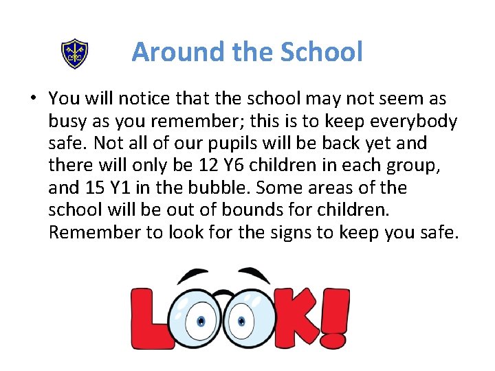 Around the School • You will notice that the school may not seem as