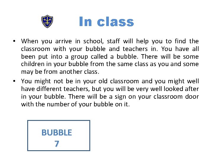 In class • When you arrive in school, staff will help you to find