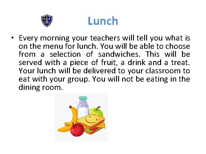 Lunch • Every morning your teachers will tell you what is on the menu
