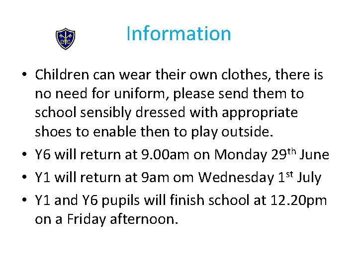 Information • Children can wear their own clothes, there is no need for uniform,