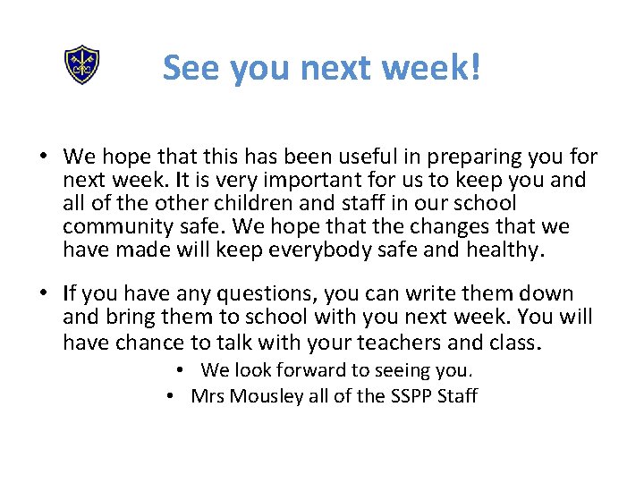 See you next week! • We hope that this has been useful in preparing