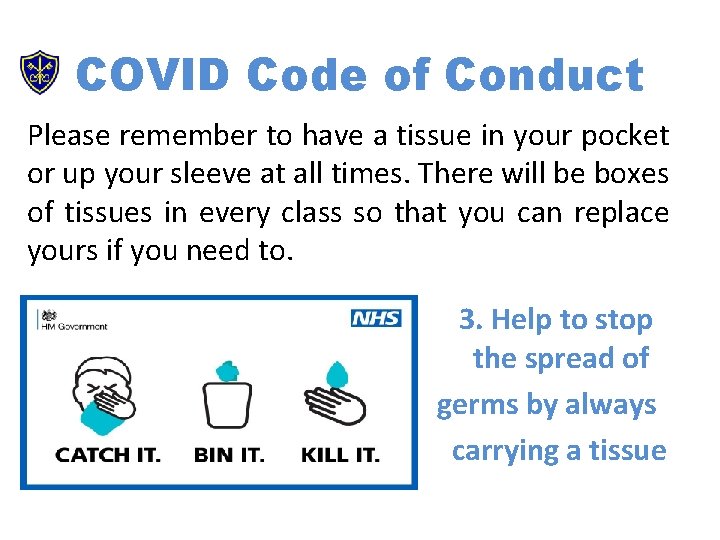 COVID Code of Conduct Please remember to have a tissue in your pocket or