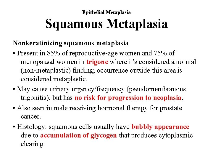 Epithelial Metaplasia Squamous Metaplasia Nonkeratinizing squamous metaplasia • Present in 85% of reproductive-age women