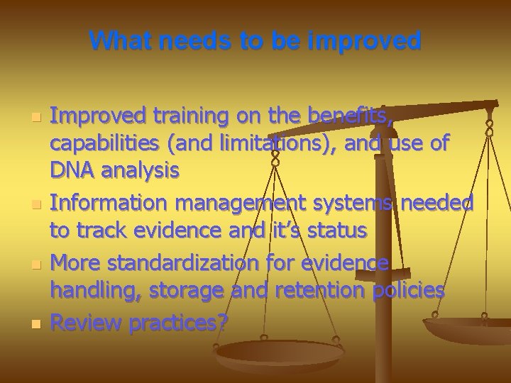 What needs to be improved n n Improved training on the benefits, capabilities (and