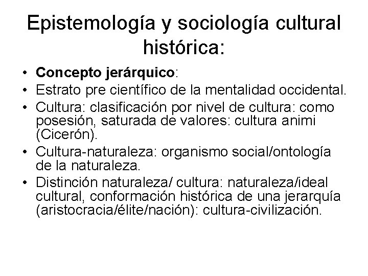 Epistemología y sociología cultural histórica: • Concepto jerárquico: • Estrato pre científico de la