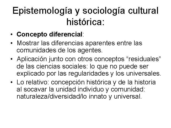 Epistemología y sociología cultural histórica: • Concepto diferencial: • Mostrar las diferencias aparentes entre