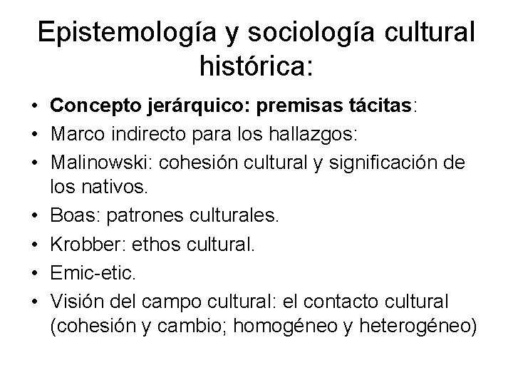Epistemología y sociología cultural histórica: • Concepto jerárquico: premisas tácitas: • Marco indirecto para