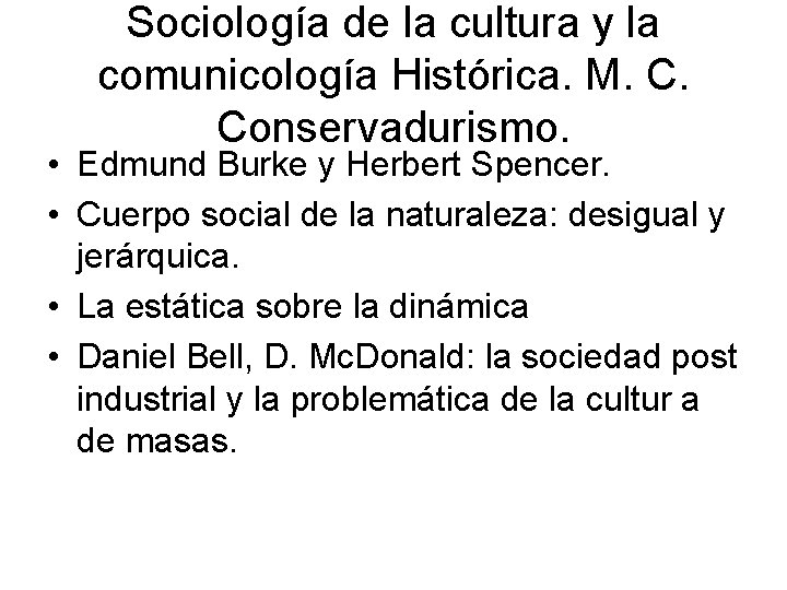 Sociología de la cultura y la comunicología Histórica. M. C. Conservadurismo. • Edmund Burke