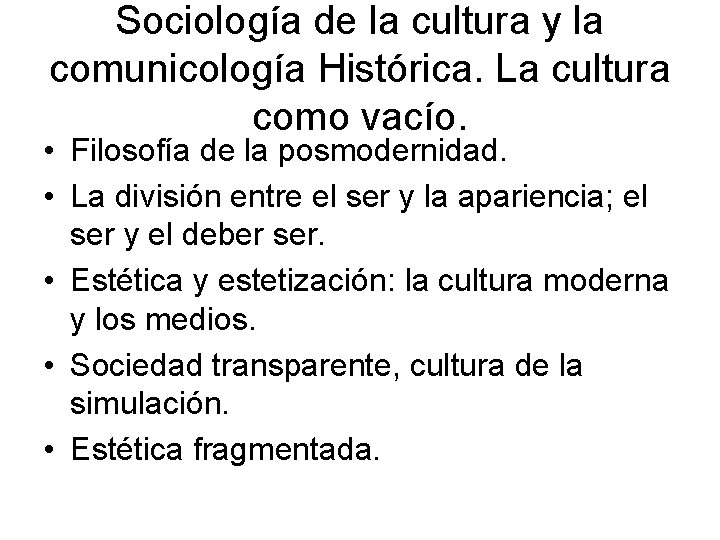 Sociología de la cultura y la comunicología Histórica. La cultura como vacío. • Filosofía