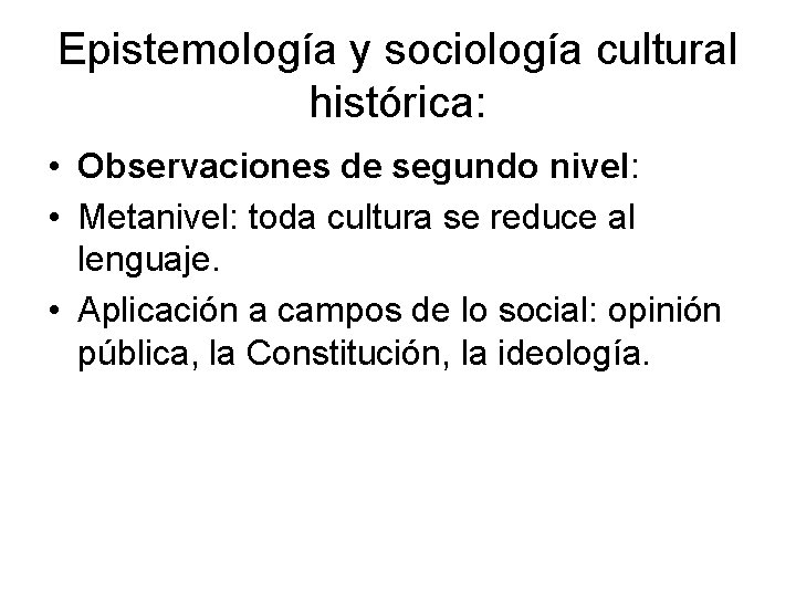 Epistemología y sociología cultural histórica: • Observaciones de segundo nivel: • Metanivel: toda cultura