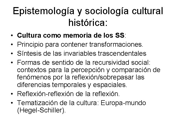 Epistemología y sociología cultural histórica: • • Cultura como memoria de los SS: Principio