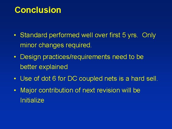 Conclusion • Standard performed well over first 5 yrs. Only minor changes required. •