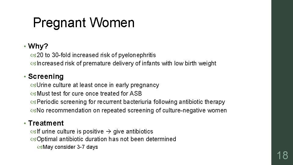 Pregnant Women • Why? 20 to 30 -fold increased risk of pyelonephritis Increased risk