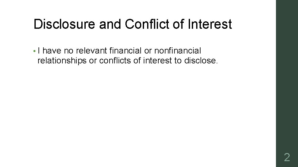 Disclosure and Conflict of Interest • I have no relevant financial or nonfinancial relationships