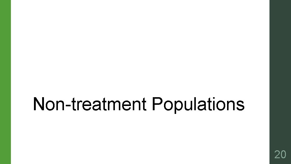 Non-treatment Populations 20 