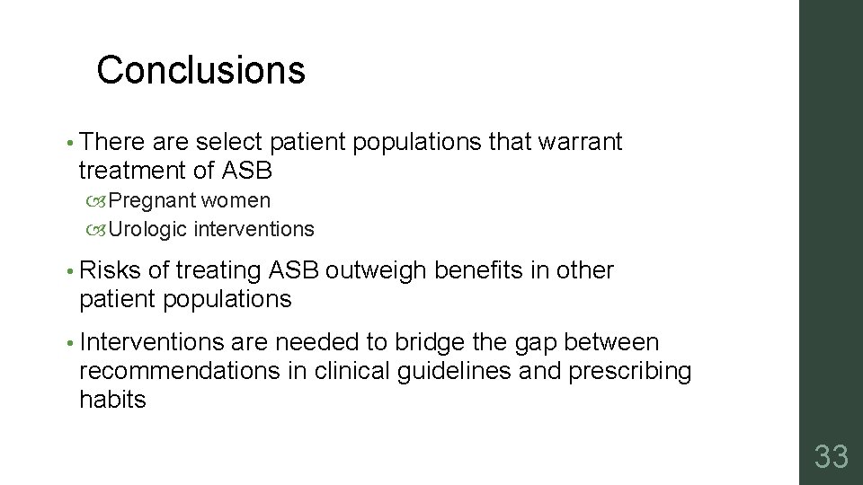 Conclusions • There are select patient populations that warrant treatment of ASB Pregnant women
