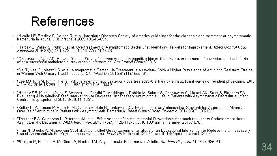 References • 1 Nicolle LE, Bradley S, Colgan R, et al. Infectious Diseases Society