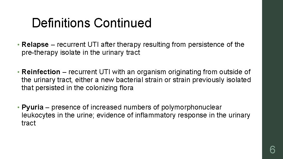 Definitions Continued • Relapse – recurrent UTI after therapy resulting from persistence of the