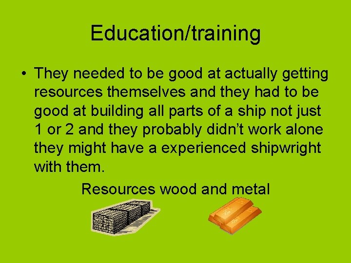 Education/training • They needed to be good at actually getting resources themselves and they