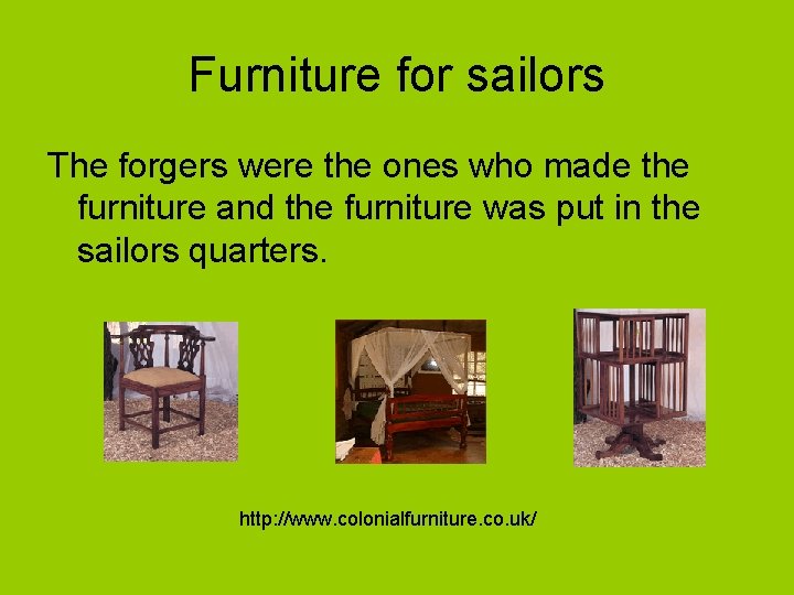 Furniture for sailors The forgers were the ones who made the furniture and the