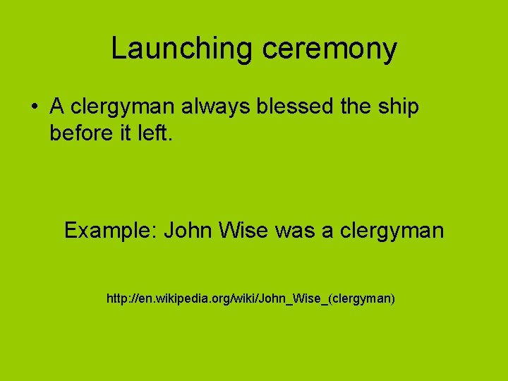 Launching ceremony • A clergyman always blessed the ship before it left. Example: John