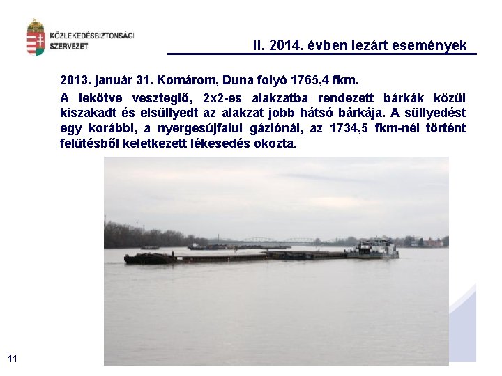II. 2014. évben lezárt események 2013. január 31. Komárom, Duna folyó 1765, 4 fkm.
