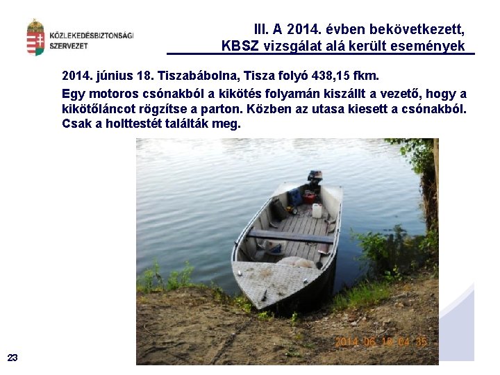 III. A 2014. évben bekövetkezett, KBSZ vizsgálat alá került események 2014. június 18. Tiszabábolna,