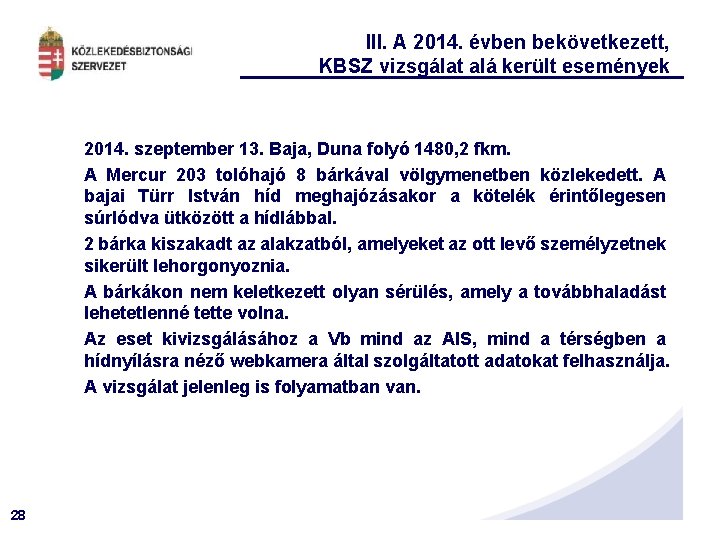 III. A 2014. évben bekövetkezett, KBSZ vizsgálat alá került események 2014. szeptember 13. Baja,