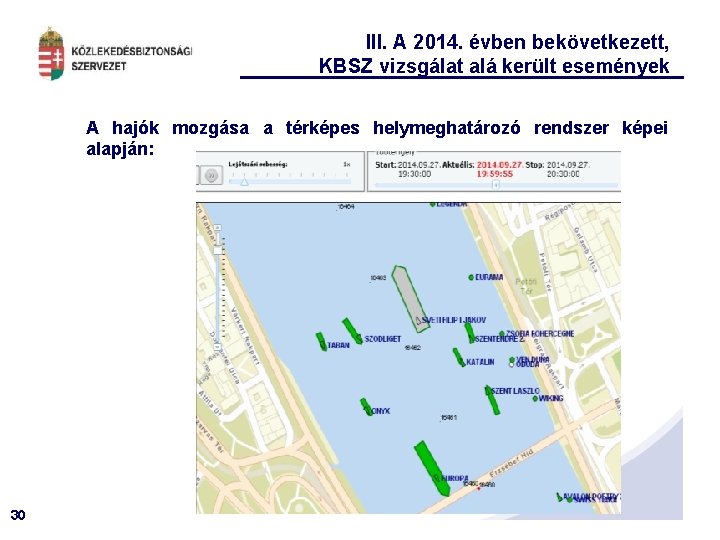 III. A 2014. évben bekövetkezett, KBSZ vizsgálat alá került események A hajók mozgása a