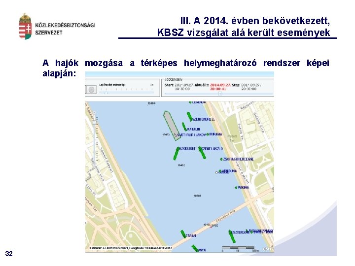 III. A 2014. évben bekövetkezett, KBSZ vizsgálat alá került események A hajók mozgása a
