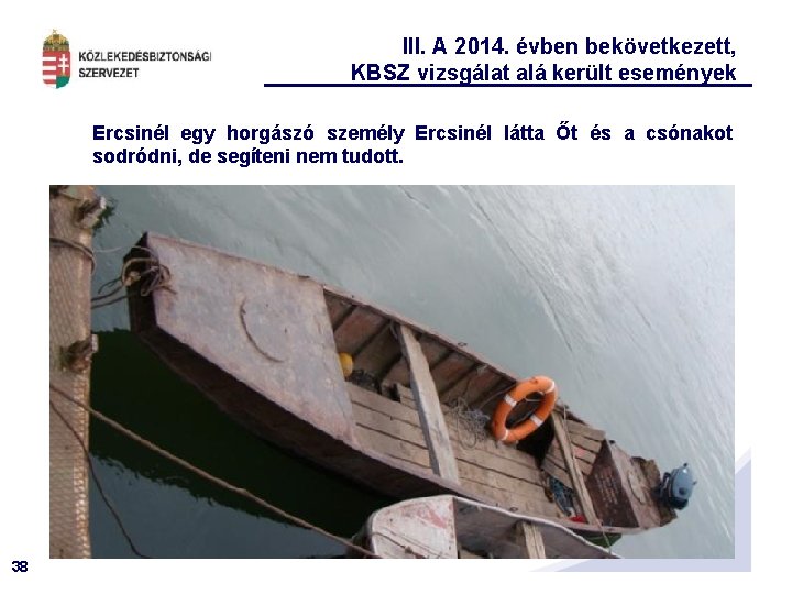 III. A 2014. évben bekövetkezett, KBSZ vizsgálat alá került események Ercsinél egy horgászó személy