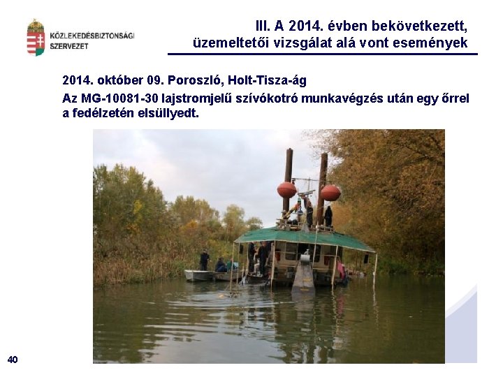 III. A 2014. évben bekövetkezett, üzemeltetői vizsgálat alá vont események 2014. október 09. Poroszló,