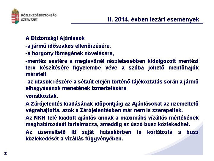 II. 2014. évben lezárt események A Biztonsági Ajánlások -a jármű időszakos ellenőrzésére, -a horgony