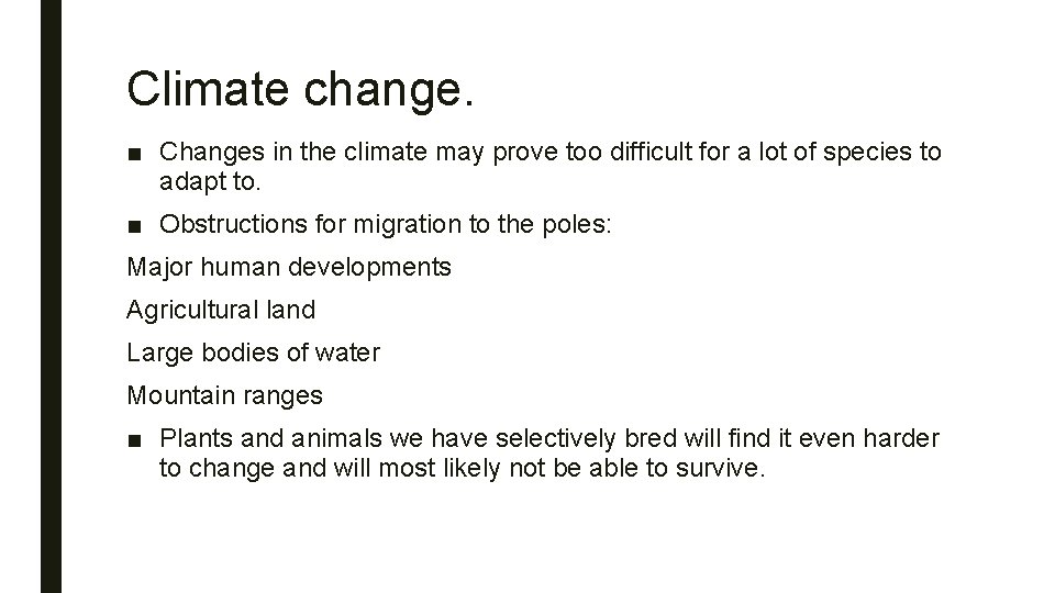 Climate change. ■ Changes in the climate may prove too difficult for a lot