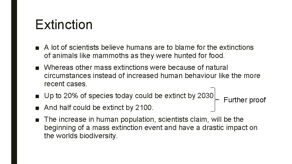 Extinction ■ A lot of scientists believe humans are to blame for the extinctions