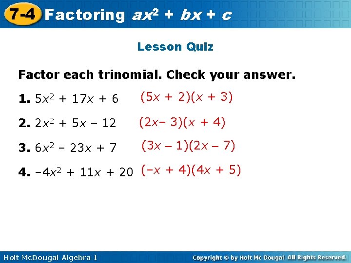 7 -4 Factoring ax 2 + bx + c Lesson Quiz Factor each trinomial.