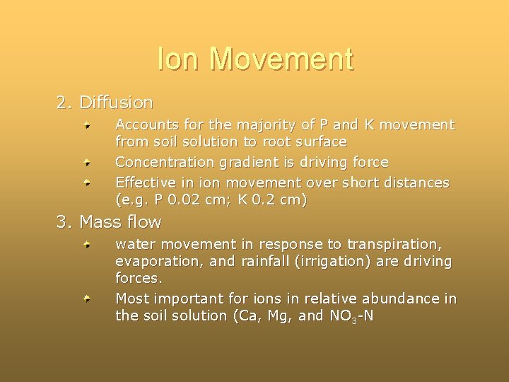 Ion Movement 2. Diffusion Accounts for the majority of P and K movement from Ion Movement 2. Diffusion Accounts for the majority of P and K movement from