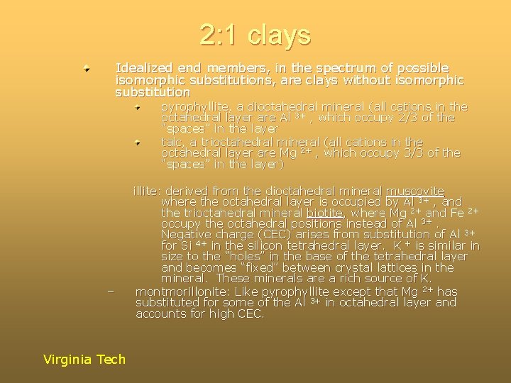 2: 1 clays Idealized end members, in the spectrum of possible isomorphic substitutions, are 2: 1 clays Idealized end members, in the spectrum of possible isomorphic substitutions, are