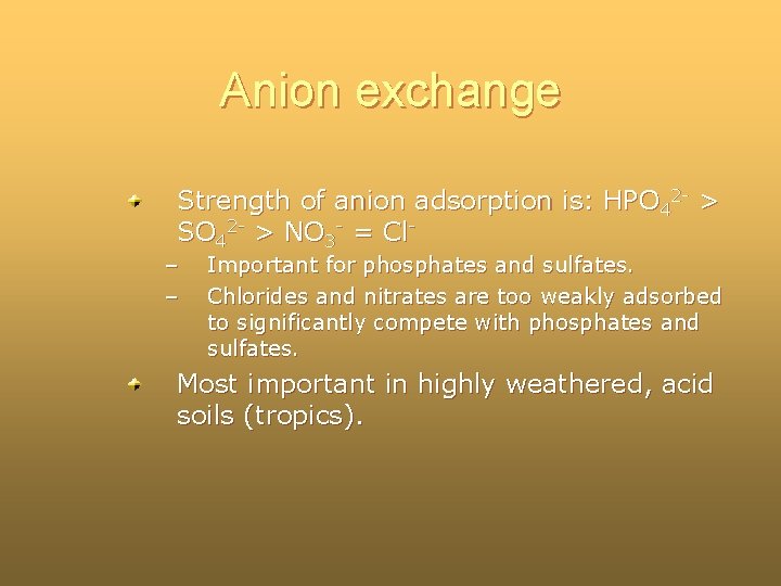 Anion exchange Strength of anion adsorption is: HPO 42 - > SO 42 - Anion exchange Strength of anion adsorption is: HPO 42 - > SO 42 -