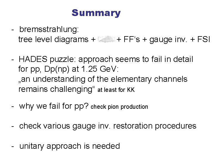 Summary - bremsstrahlung: tree level diagrams + + FF‘s + gauge inv. + FSI