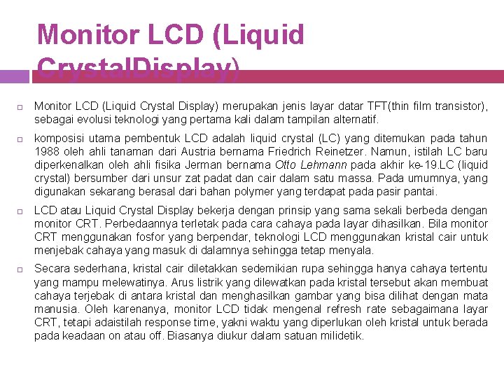 Monitor LCD (Liquid Crystal. Display) Monitor LCD (Liquid Crystal Display) merupakan jenis layar datar