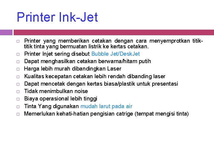 Printer Ink-Jet Printer yang memberikan cetakan dengan cara menyemprotkan titik tinta yang bermuatan listrik
