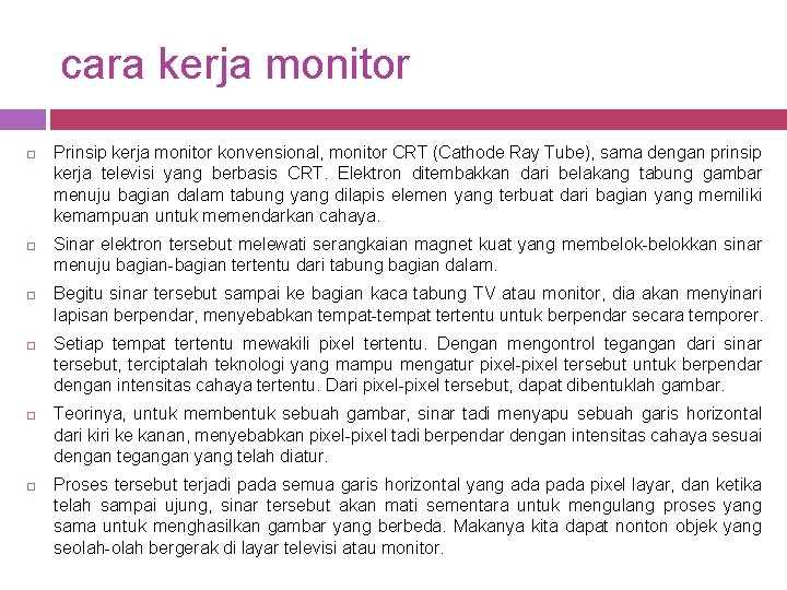 cara kerja monitor Prinsip kerja monitor konvensional, monitor CRT (Cathode Ray Tube), sama dengan