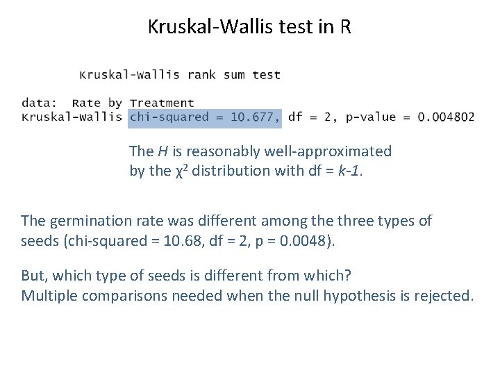 Kruskal-Wallis test in R The H is reasonably well-approximated by the χ2 distribution with