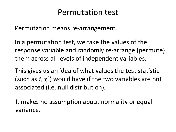 Permutation test Permutation means re-arrangement. In a permutation test, we take the values of